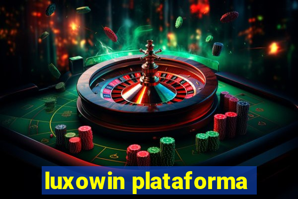 luxowin plataforma